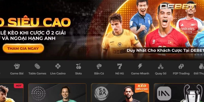 Thể Thao Debet  – Địa Chỉ Cá Cược Danh Tiếng Và Uy Tín